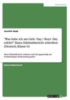 Was habe ich am Girls' Day / Boys' Day erlebt? Einen Erlebnisbericht schreiben (Deutsch, Klasse 6): Einen Erlebnisbericht verfassen und sich gegenseitig mit Feedbackb�gen R�ckmeldung geben 3668189285 Book Cover