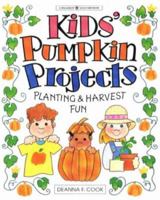 Kids' Pumpkin Projects: Planting & Harvest Fun (Williamson Good Times Books) 188559321X Book Cover