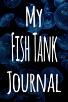 My Fish Tank Journal: The perfect gift for the fish keeper in your life - 119 page lined journal! 1699629331 Book Cover