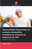 Oportunidades decorrentes da evolução demográfica resultante do aumento da esperança de vida 620978836X Book Cover