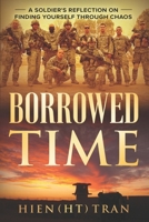 Borrowed Time: A Soldier’s Reflection on Finding Yourself Through Chaos 1965653898 Book Cover