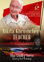 Nikita Khrushchev's Teacher: Antonina G. Gladky Remembers: With Unique Insight into Nikita Khrushchev 's Politically Formative Years as a Communist ... Party Leader 1949748065 Book Cover