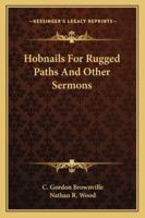 Hobnails For Rugged Paths And Other Sermons 116315847X Book Cover