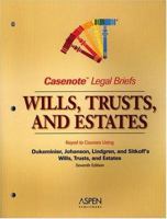 Casenote Legal Briefs: Wills, Trusts, & Estates - Keyed to Dukeminier, Johanson, Lindgren & Sitkoff 0735552266 Book Cover