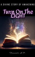 Turn On The Light: A Divine Story Of Awakening B0F491R3HB Book Cover
