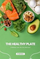 The Healthy Plate: A Guide to the DASH Diet B0C7F8X71P Book Cover