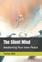 The Silent Mind: Awakening Your Inner Peace B0F4Q96QF4 Book Cover