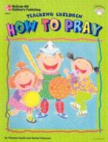 Teaching Children How to Pray 1568226950 Book Cover