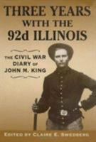 Three Years With the 92nd Illinois: The Civil War Diary of John M. King 081171599X Book Cover