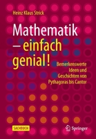 Mathematik – einfach genial!: Bemerkenswerte Ideen und Geschichten von Pythagoras bis Cantor 3662604485 Book Cover