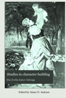 Studies in Character Building 1881545695 Book Cover