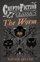 The Worm (Cryptofiction Classics - Weird Tales of Strange Creatures) 1473307805 Book Cover