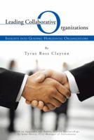 Leading Collaborative Organizations: Insights Into Guiding Horizontal Organizations 1491710225 Book Cover