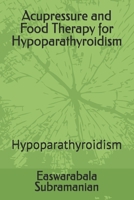 Acupressure and Food Therapy for Hypoparathyroidism: Hypoparathyroidism B0CLYNHDWQ Book Cover