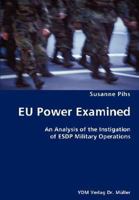Eu Power Examined- An Analysis of the Instigation of Esdp Military Operations 3836433273 Book Cover