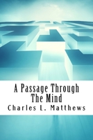 A Passage Through The Mind 1541102428 Book Cover