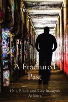 A Fractured Past: Out, Black and Gay in 1970's Atlanta B0BB5KHSVV Book Cover