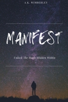 Manifest: Unlock The Magic Hidden Within B093RLBQC4 Book Cover