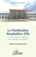 La planification hospitalière (PH): Un outil d’aide à la décision des managers hospitaliers (Harmattan Congo-Brazzaville) (French Edition) 2336530147 Book Cover