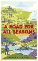 A Road for All Seasons: From Mull to Dover 1472126920 Book Cover