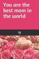 You are the best mom in the world: Note Book B084NY3HTZ Book Cover