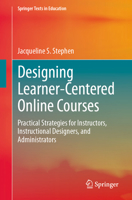 Designing Learner-Centered Online Courses: Practical Strategies for Instructors, Instructional Designers, and Administrators (Springer Texts in Education) 3032198178 Book Cover