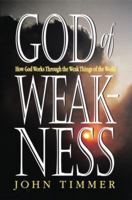 God of Weakness: How God Works Through the Weak Things of the World 1562121758 Book Cover