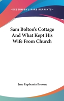Sam Bolton's Cottage And What Kept His Wife From Church 1432672258 Book Cover