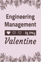 Engineering Management Is My Valentine: Lined Notebook / Ruled Journal / Diary, Valentines Day Gift, Blank 100 pages, 6x9 inches, Matte cover. 1660500850 Book Cover