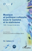 Musique et politique culturelle sous le nazisme et le stalinisme: 1945 : Europe Année zéro (French Edition) 2343256381 Book Cover