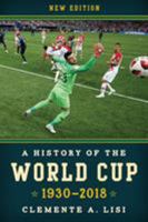 A History of the World Cup: 1930-2018, New Edition 1538108321 Book Cover