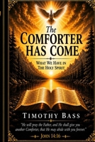 The Comforter Has Come: What We Have in the Holy Spirit B0H3KG4D7F Book Cover