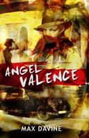 Angel Valence (The Angel, #1) 0992328500 Book Cover