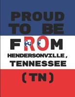 Proud to Be from Hendersonville, Tennessee (Tn): Custom-Designed Notebook 1092436928 Book Cover