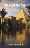 Lost Golden Age, Did Survivors Rebuild Civilization? (Matrix Wisdom, a Hidden History) B0GZX2HYLD Book Cover