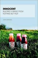 Innocent: Building a brand from nothing but fruit 9814351288 Book Cover