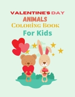 Valentine's Day Animals Coloring Book For Kids: Valentine's Day Coloring Book for Toddlers. A Cute Animal Coloring Book for Kids. B08TYTWHPB Book Cover