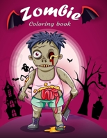Zombie Coloring Book: A coloring book Zombie, Halloween zombie, Apocalypse, freak of horror and more designs for stress relief & relaxation. B095R5ZZBF Book Cover