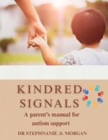 KINDRED SIGNALS A Parent’s Manual for Autism Support B0G4S6KFNR Book Cover