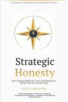 STRATEGIC HONESTY: Unlocking Integrity-Centered Leadership | Be good. Do good. Do well — without ever compromising your soul. B0GS95MQSQ Book Cover
