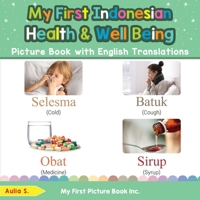 My First Indonesian Health and Well Being Picture Book with English Translations: Bilingual Early Learning & Easy Teaching Indonesian Books for Kids 0369602706 Book Cover