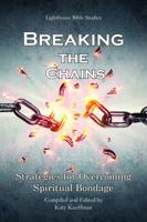 Breaking the Chains: Strategies for Overcoming Spiritual Bondage 0989611272 Book Cover
