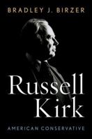Russell Kirk: American Conservative 0813166187 Book Cover