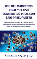 Uso del marketing viral y el uso compartido viral con bajo presupuesto: Gana nuevos círculos de clientes y una comunidad propia a través del ... de imágenes auto-creadas (Spanish Edition) 8413268087 Book Cover