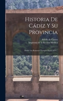 Historia De Cádiz Y Su Provincia: Desde Los Remotos Tiempos Hasta 1814... 1017251169 Book Cover