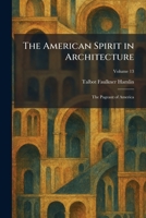 The American Spirit in Architecture: The Pageant of America 1025271351 Book Cover