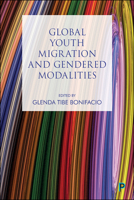 Global Perspectives of Gendered Youth Migration: Subjectivities and Modalities 1447340191 Book Cover