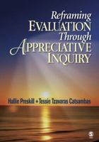 Reframing Evaluation Through Appreciative Inquiry 1412909511 Book Cover
