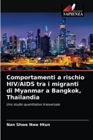 Comportamenti a rischio HIV/AIDS tra i migranti di Myanmar a Bangkok, Thailandia 6203508853 Book Cover