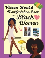 Vision Board Manifestation Book for Black Women: Attract Love, Money, Family & Vacations with this Inspiring DIY Clip Art Book of Images, Graphics and Quotes 1915363101 Book Cover